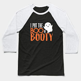 I Put the BOO in BOOTY - Funny Halloween Ghost Baseball T-Shirt